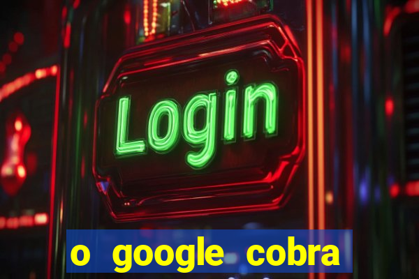 o google cobra taxa de saque de jogos